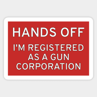HANDS OFF! I'm Registered As A Gun Corporation Sticker
